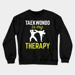 Taekwondo Is My Therapy Funny Martial Arts Gift Crewneck Sweatshirt